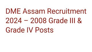 #DME Assam Recruitment 2024 – 2008 Grade III & Grade IV Posts #howtoapplyonline #dojoinonlineclass