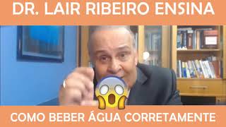 Como Beber Água CORRETAMENTE - [ Dr.Lair Ribeiro ]