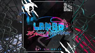 KAT-RIN & MSL16 - Lambo (DJ Alex Storm Remix)