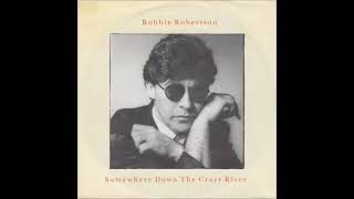 Robbie Robertson - Somewhere Down The Crazy River (1988) (HQ)