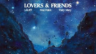 LAÜFF, Feta Felice & Fairy Mary - Lovers & Friends (Visualizer) [Helix Records]