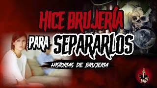 Historias de BRUJERÍA Real 🔴LES HICE BRUJERIA PARA SEPARARLOS