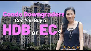 Condo Downgraders – Can You Buy a HDB or EC?