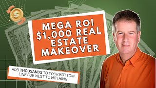 Mega ROI $1,000 Makeover That Will Add Thousands to Your Bottom Line