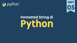 Membuat Formatted String di Python  || Python Tutorial