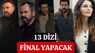 2024 Yakında Final Yapacak 13 Dizi