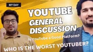 Who is the Worst YouTuber | Is YouTube a Good Platform | New YouTubers | MY DAY