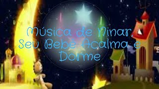 Música de Ninar, Seu Bebê Acalma e Dorme.