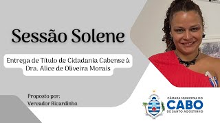 Sessão Solene -  Título de Cidadania Cabense à Dra. Alice de Oliveira Morais  - 14/12/2023