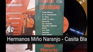 Hermanos Miño Naranjo - Casita Blanca