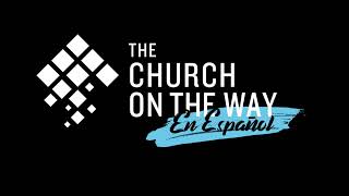 The Church On The Way En Espanol