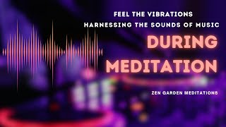 Elevate Your Meditation | Harness the Power of Music | Boost Your Vibration | Meditation Hacks