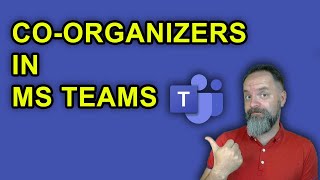 How  To Set Co-Organizers in MS Teams (and why you need it)