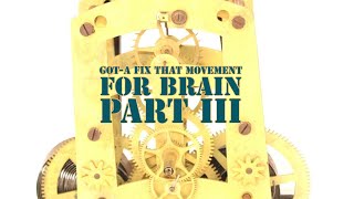 Got-to Fix Clock Movement for Brian Part III