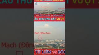 Hà Nội chuẩn bị khởi công xây cầu vượt sông hồng, nối quận Bắc Từ Liêm với Đông Anh  #cauthuongcat