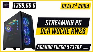 AGANDO Streaming PC der Woche KW26 | Deals³ #|004 | Agando fuego 5737rx vampiric