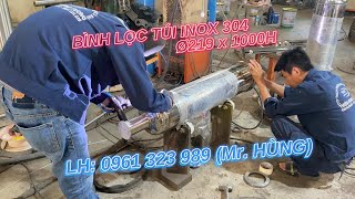 BÌNH LỌC TÚI INOX 304 & 316 - Ø219 x 1000H