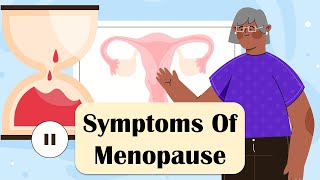 Signs & Symptoms Of Menopause (Climacteric Symptoms) - What Are The Early Signs Of menopause