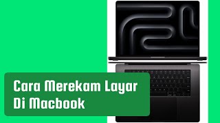 Cara Merekam Layar Di Macbook