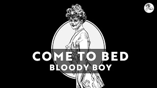 Bloody Boy - Come To Bed