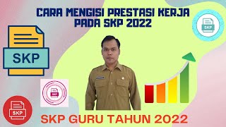 CARA MENGISI PRESTASI KERJA PADA SKP | SKP GURU 2022 PART 8