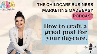 ''How to craft a great post for your daycare - Childcare Business Marketing''