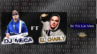 Dj Mega feat El Charly - Si tú la ves (2019)