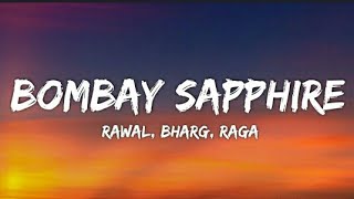 Rawal - Bombay Sapphire (Lyrics - Lyrical Video) | Bharg | Raga.