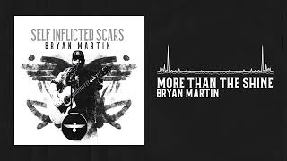 Bryan Martin - More Than The Shine (Official Audio)