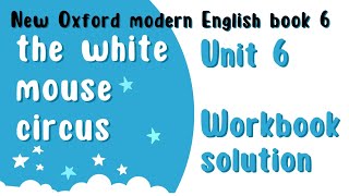 new Oxford modern English book 6 unit 6 the white mouse circus workbook solution question answer