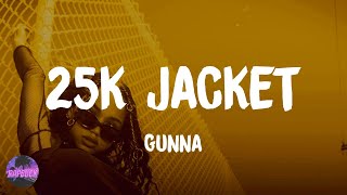 Gunna - 25k jacket (feat. Lil Baby) (lyrics)