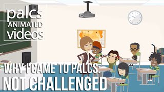 Why I Chose PALCS - Not Challenged in School