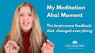 Meditation and Brainwaves: My Meditation Aha! Moment That Changed Everything