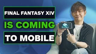 Final Fantasy XIV is Coming to Mobile - Here's Why I'm Hyped