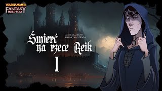 Warhammer 4ed: Śmierć na rzece Reik 🌊01 | Wewnętrzny Wróg | "Mutanci w Imperium?"