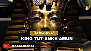 Discovering the History Behind TUT-ANKH-Amun  - Uncovering the Mysterious Secrets and the King Curse