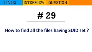 Linux Interview Q&A #29 - How to find all the files having SUID set ?