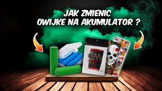 JAK ZMIENIĆ OWIJKI NA AKUMULATORACH 18650/21700 ? 🧐