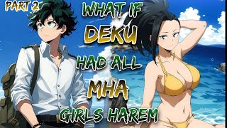 What If Deku Had All MHA Girls Harem? | Part 2