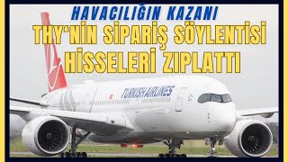 THY'nin uçak siparişi söylentisi hisseleri zıplattı Havacılığın Kazanı 3 #thy