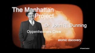 The Manhattan Project | The #Oppenheimer Crew - Dr.  John Ray Dunning #AmericanPhysicist #AtomicBomb