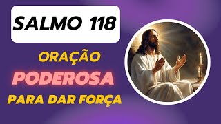 Salmo 118 - oração poderosa para enfrentar os desafios da vida