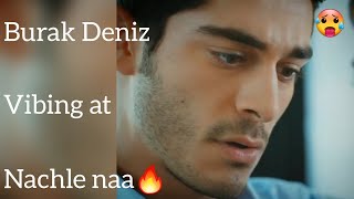 Burak Deniz vibing at Nachle naa song in his hot andaaz 🥵🔥😍♥️