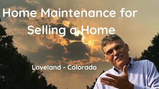 Home Maintenance plan for  Selling Home In  Loveland Colorado