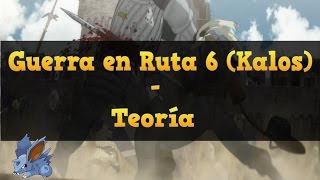 Guerra en Ruta 6 (Kalos) - Teoría Pokemon