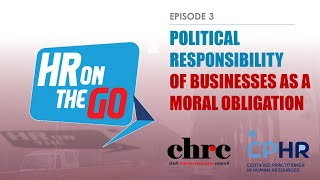 HR On The Go Ep. 03 | Political Responsibility of Businesses as a Moral Obligation