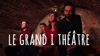 LE GRAND I THEATRE //