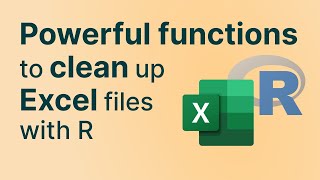 How to Clean Up Messy Excel files in R | 7 Easy Strategies