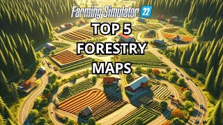 The 5 Best Forestry Maps in FS22