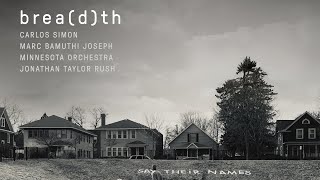 Carlos Simon, Marc Bamuthi Joseph & Minnesota Orchestra present brea(d)th — In honor of George Floyd